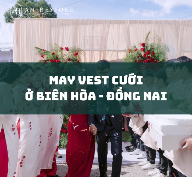 may-vest-cuoi-o-bien-hoa-dong-nai-luu-giu-khoanh-khac-hoan-hao-cho-chu-re