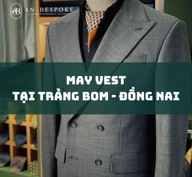 may-vest-o-trang-bom-dong-nai-lich-lam-chuan-phom-cung-an-bespoke