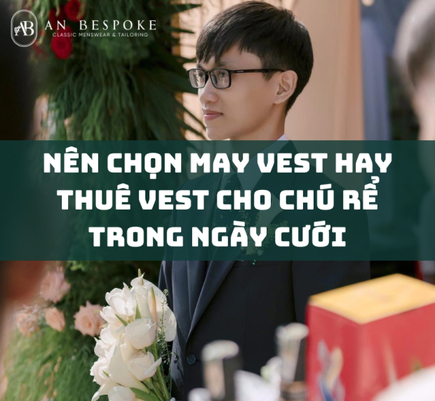 nen-chon-may-vest-hay-thue-vest-cho-chu-re-trong-ngay-cuoi