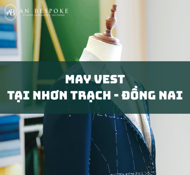 may-vest-o-nhon-trach-dong-nai-lich-lam-chuan-phom-khac-biet-phong-cach